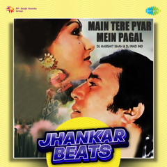Main Tere Pyar Mein Pagal - Jhankar Beats