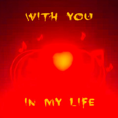 With You In My Life