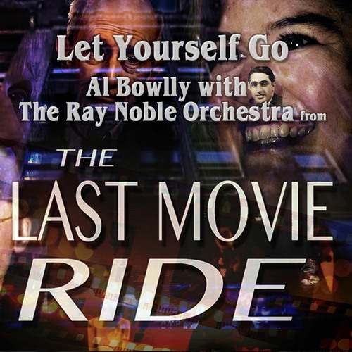Let Yourself Go | Ray Noble & Al Bowlly | from The Last Movie Ride