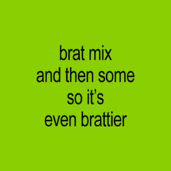 brat mix and then some so it's even brattier