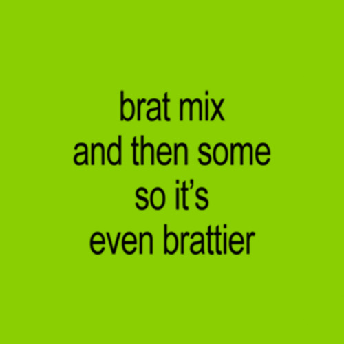 brat mix and then some so it's even brattier