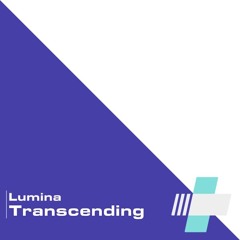 Lumina (Extended Mix) | Digital & Streaming August 22nd