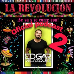DJ EDGAR VELAZQUEZ - LA REVOLUCION OFICIAL PODCAST 2 (NOVIEMBRE 2020)