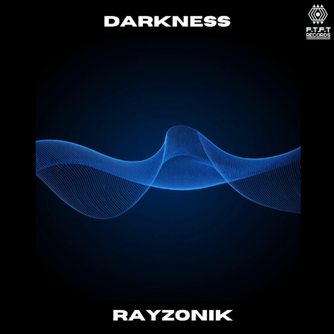 Stream Darkness (Original Mix) - Rayzonik [F.T.F.T] by FTFT