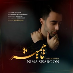 Nima Sisaroon - Ta Hamisheh