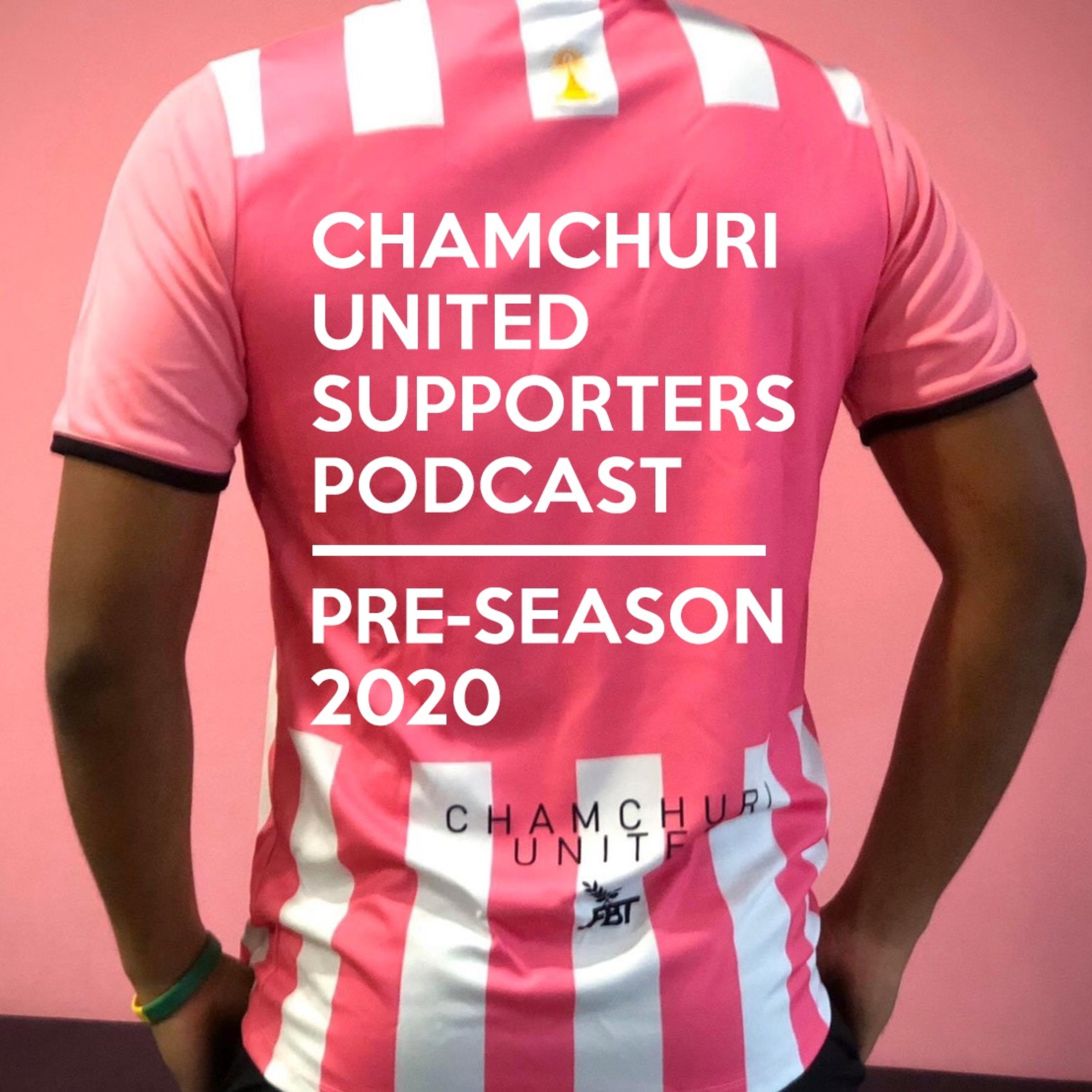 Chamchuri United Supporters Podcast : PRE-SEASON 2020