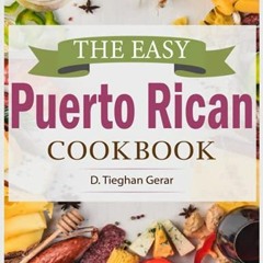[ACCESS] EBOOK EPUB KINDLE PDF The Easy Puerto Rican Cookbook: The Easy 150 Days Clas