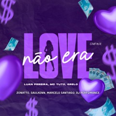 Luan Pereira Mc Tuto Grelo - Nao Era Love (Remix)
