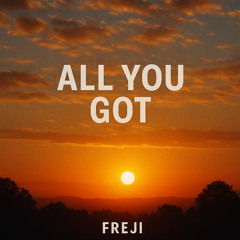 All You Got
