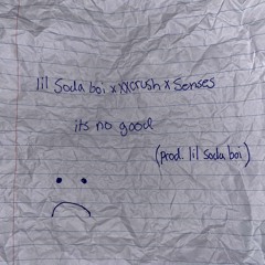 lil soda boi x xxcrush x senses - its no good