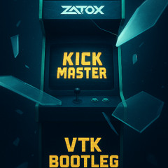ZATOX - KICKMASTER (VTK BOOTLEG) (FREE DL)