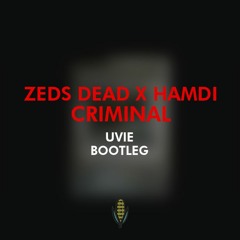 Zeds Dead x Hamdi - Criminal (Uvie DnB Bootleg)