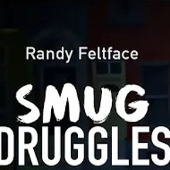 Smug Druggles  Full Comedy Special - Randy Feltface