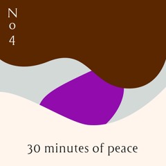 30 Minutes Of Peace No.4