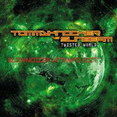 BLOWNOIZER - Twisted World (Uptempo edit)