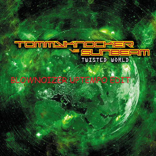 BLOWNOIZER - Twisted World (Uptempo edit)
