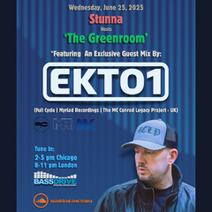 STUNNA Hosts THE GREENROOM with EKTO1 Guest Mix June 25 2025