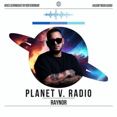 RAYNOR - Planet V. Radio EP17