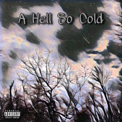 A Hell So Cold (ft. Archxotic) [prod. waytoolost]