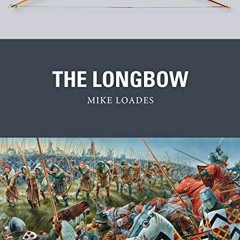 ACCESS PDF 📙 The Longbow (Weapon) by  Mike Loades &  Peter Dennis EPUB KINDLE PDF EB