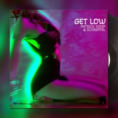 GET LOW by Patrick Krisp & Schnippsl (out now)