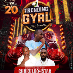 TRENDING GYAL CT (Chunks Roses & Chukuloo 4Star Liveee) Alongside (Dj Fire & Lando Sparks)
