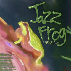 Jazz Frog A TikTok Song