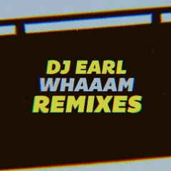 DJ Earl - WHAAAM (Flex Blur Remix)