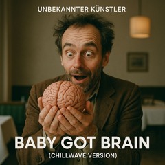 Baby Got Brain (Chillwave Version)