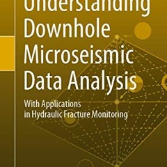 [VIEW] EBOOK 📭 Understanding Downhole Microseismic Data Analysis: With Applications