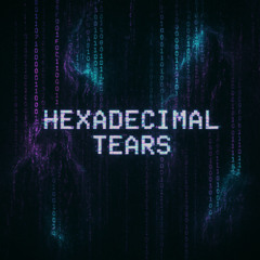 Hexadecimal Tears