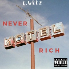 C.WEEZ - NEVER RICH