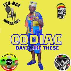 CODIAC - Dayz Like These / TruMon Dubplate