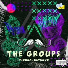 Vibbex, Since08 - The Groups (Original Mix) [MUSTACHE CREW RECORDS]