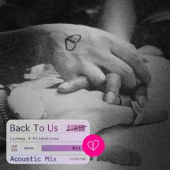 Back to Us (Acoustic Mix) - Linney, FRIENDZONE