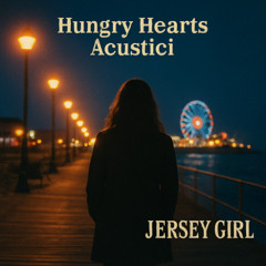 Hungry Hearts acustici  Jersey Girl