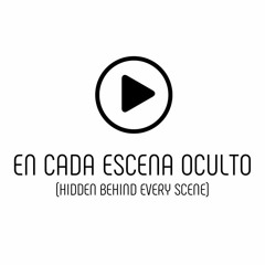 En cada escena oculto (Hidden behind every scene)
