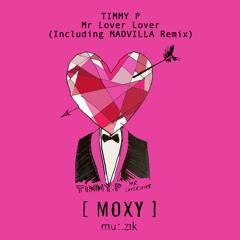 Timmy P - Mr Lover Lover EP // Moxy Muzik