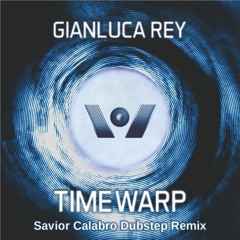 Time Warp - Gianluca Rey (Savior Calabro Dubstep Remix)