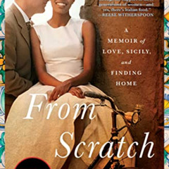 [FREE] EBOOK 📤 From Scratch: A Memoir of Love, Sicily, and Finding Home by  Tembi Lo