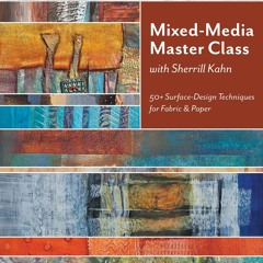 Epub Mixed-Media Master Class with Sherrill Kahn: 50+ Surface-Design Techniques