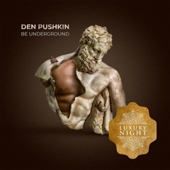 Den Pushkin - Be Underground (Original Mix).mp3