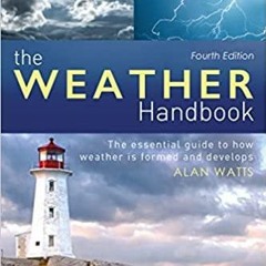 [PDF][Download] The Weather Handbook: The Essential Guide to How Weather is Formed and Develops