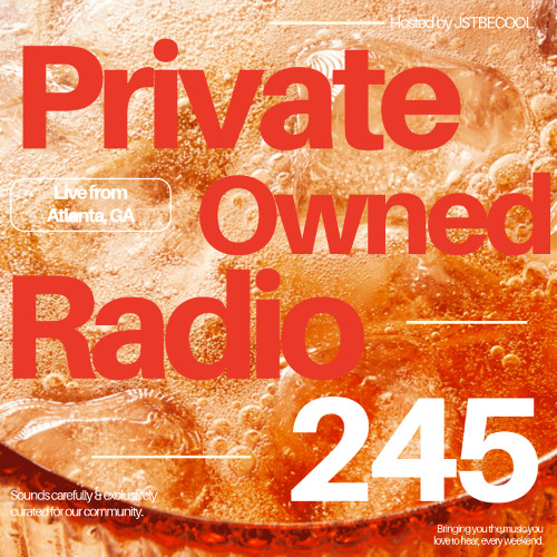 Private Owned Radio #245 w/ JSTBECOOL