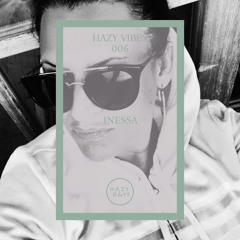 Hazy Vibes 006: Inessa