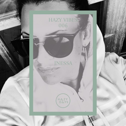 Hazy Vibes 006: Inessa