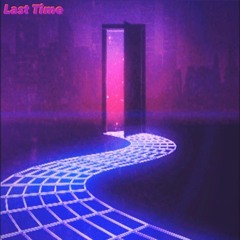 Last Time (prod. YAKUZY)