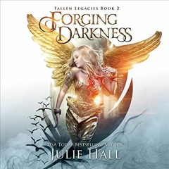 Read KINDLE 🧡 Forging Darkness: Fallen Legacies, Book 2 by  Julie Hall,Vanessa Moyen
