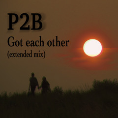 P2B - Got Each Other (Extended Mix)
