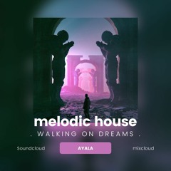 WALKING ON DREAMS- melodic house set mix (best of tinlicker)